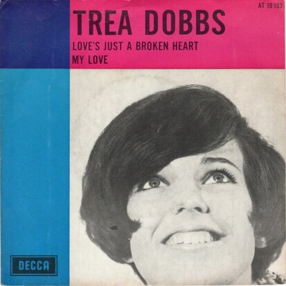 Trea Dobbs - Love's just a broken heart + My love (Vinylsingle)