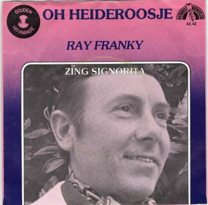 Ray Franky - Oh heideroosje + Zing signorita (Vinylsingle)