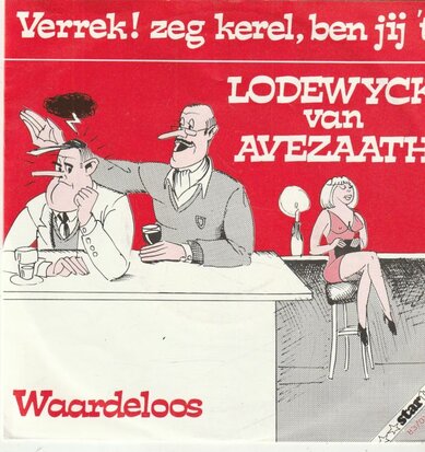 Lodewijck van Avezaath - Verrek, zeg kerel, ben jij 't + Waardeloos (Vinylsingle)