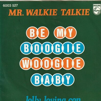 Mr. Walkie Talkie - Be my boogie woogie baby + Lolly loving (Vinylsingle)