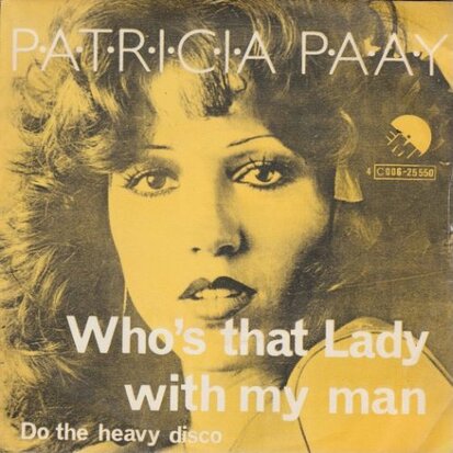 Patricia Paay - Who's that lady with my man + Do the heavy disco (Vinylsingle)