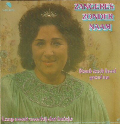 Zangeres Zonder Naam - Denk toch heel goed na + Loop nooit voorbij dat huisje (Vinylsingle)