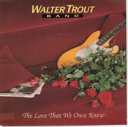 Walter Trout Band - The love that we once knew + Love in.. (Vinylsingle)
