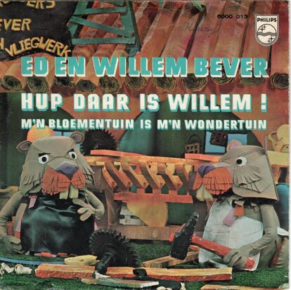 Ed en Willem Bever - Hup daar is Willem! + M'n bloementuin in m'n wondertuin (Vinylsingle)