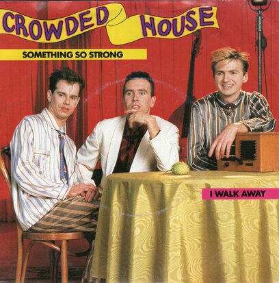 Crowded House - Something so strong + I walk away (Vinylsingle)
