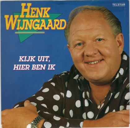 Henk Wijngaard - Kijk uit, hier ben ik + Elke dag hetzelfde (Vinylsingle)