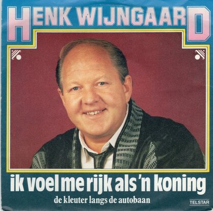 Henk Wijngaard - Ik voel me rijk als een koning + De kleuter langs de autobaan (Vinylsingle)