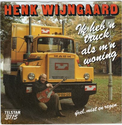 Henk Wijngaard - Ik heb 'n truck als m'n woning + Ijzel.mist en regen (Vinylsingle)