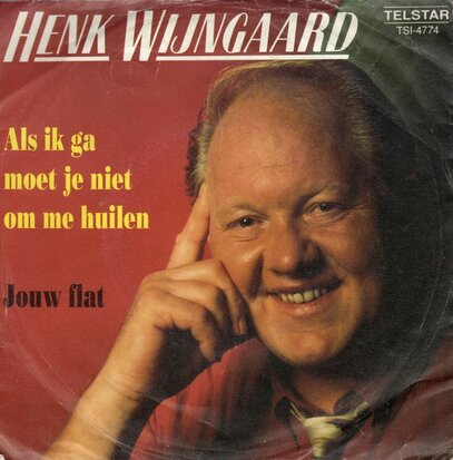 Henk Wijngaard - Als ik ga moet je niet huilen + Jouw flat (Vinylsingle)