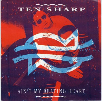 Ten Sharp - Ain't my beating heart + Who needs women (Vinylsingle)