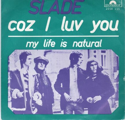 Slade - Coz I luv you + My life is natural (Vinylsingle)