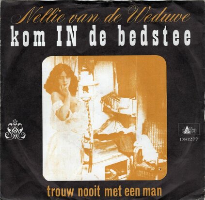 Nellie van de Weduwe - Kom in de bedstee + Trouw nooit met een man (Vinylsingle)