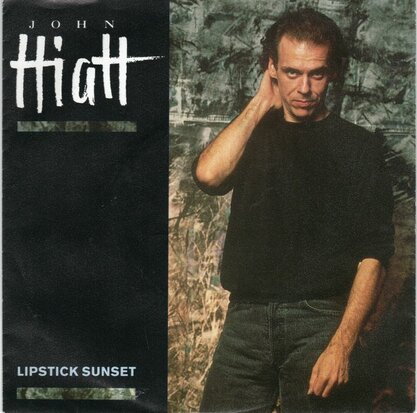 John Hiatt - Lipstick Sunset + Have A Little Faith In Me (Vinylsingle)