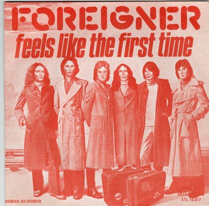 Foreigner - Feels like the first time + Woman oh woman (Vinylsingle)