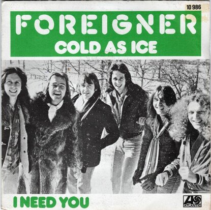 Foreigner - Cold as ice + I need you (Vinylsingle)