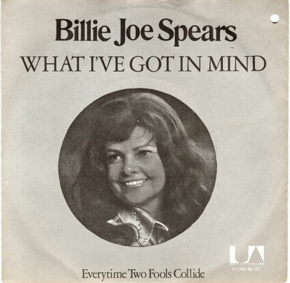 Billie Jo Spears - What I've got in mind + Everytime two fools collide (Vinylsingle)