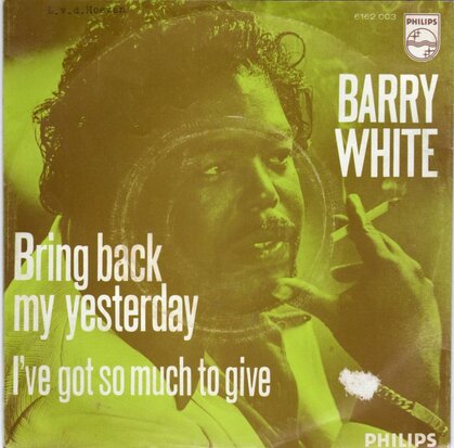 Barry White - Bring back my yesterday + I've got so much to (Vinylsingle)