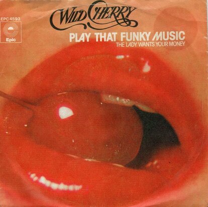 Wild Cherry - Play that funky music + The lady wants your money (Vinylsingle)