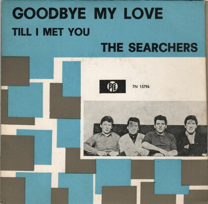 Searchers - Goodbye my love + Till I met you (Vinylsingle)
