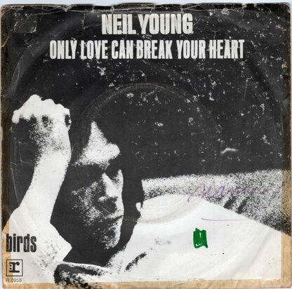 Neil Young - Only love can break your heart + Birds (Vinylsingle)