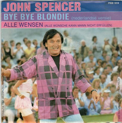 John Spencer - Bye bye Blondie (ned versie) + Alle wensen (Vinylsingle)