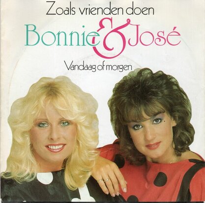 Bonnie St.Claire & Jose - Zoals vrienden doen + Vandaag of morgen (Vinylsingle)