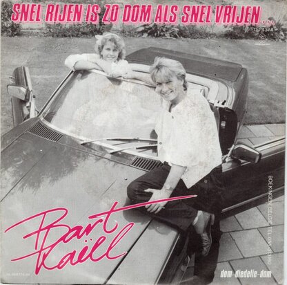 Bart Kaell - Snel Rijen Is Zo Dom Als Snel Vrijen + Dom-Diedelie-Dom (Vinylsingle)