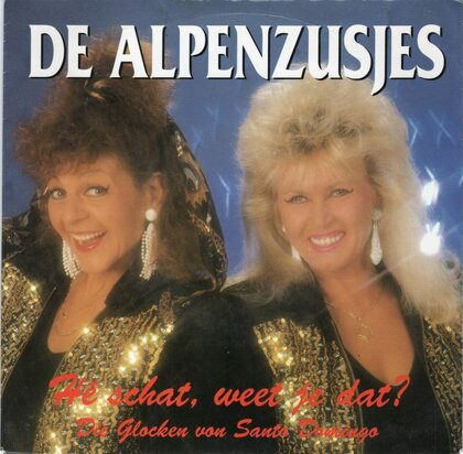 Alpenzusjes - He schat, weet je dat? + Die glocken von Santo Domingo (Vinylsingle)