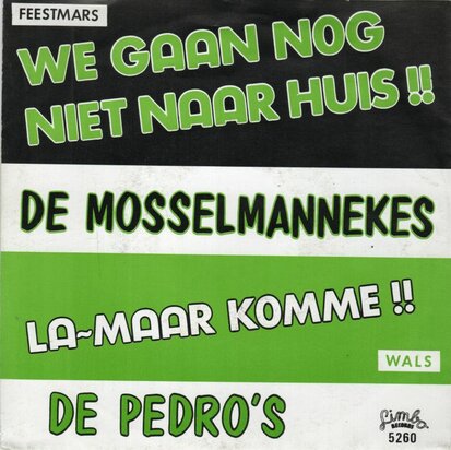 Mosselmannekes / De Pedro's -  We Gaan Nog Niet Naar Huis !! + La-Maar Komme !! (Vinylsingle)