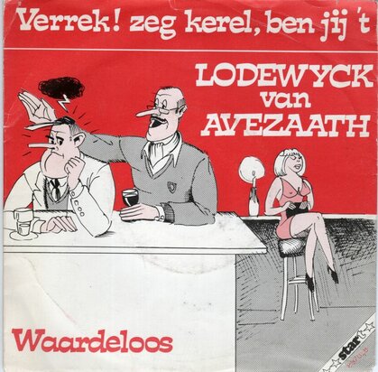 Lodewijck van Avezaath - Verrek, zeg kerel, ben jij 't + Waardeloos (Vinylsingle)