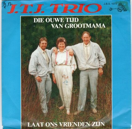 J.T.J. Trio - Die Ouwe Tijd Van Grootmama + Laat Ons Vrienden Zijn (Vinylsingle)
