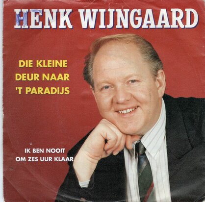 Henk Wijngaard - Die kleine deur naar 't paradijs + Ik ben nooit om 6 uur klaar (Vinylsingle)