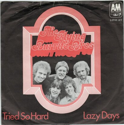 Flying Burrito Bros - Tried So Hard + Lazy Days (Vinylsingle)