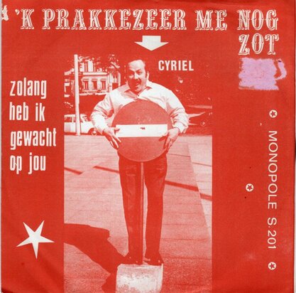 Cyriel - K Prakkezeer Me Nog Zot + Zolang Heb Ik Op Jou Gewacht (Vinylsingle)