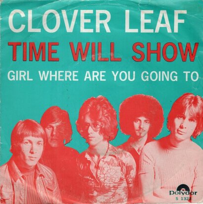 Clover Leaf - Time Will Show + Girl Where Are Going To (Vinylsingle)