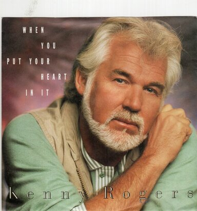 Kenny Rogers - When you put your heart in it + (instr.) (Vinylsingle)