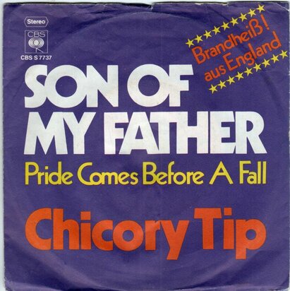Chicory Tip - Son of my father + Pride comes before a fall (Vinylsingle)