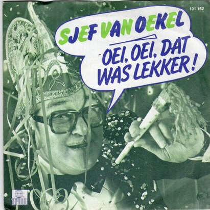 Sjef van Oekel - Oei, oei, dat was lekker + Zeg maken we het laat (Vinylsingle)