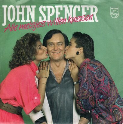 John Spencer - Alle meisjes willen kussen + Kom dicht bij (Vinylsingle)