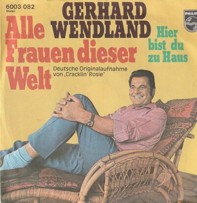 Gerhard Wendland - Alle Frauen Dieser Welt + Hier Bist Du Zu Haus (Vinylsingle)