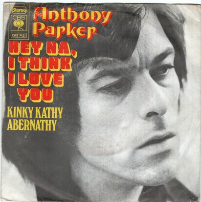 Anthony Parker - Hey Na, I Think I Love You + Kinky Kathy Abernathy (Vinylsingle)
