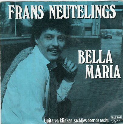 Frans Neutelings - Bella Maria + Guitaren klinken zachtje door de nacht (Vinylsingle)
