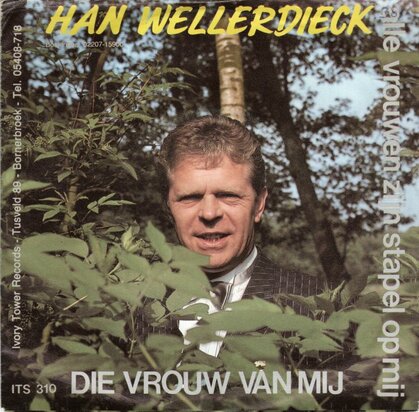Han Wellerdieck - Die Vrouw Van Mij + Alle Vrouwen Zijn Stapel Op Mij (Vinylsingle)