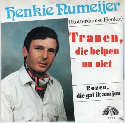 Henk Numeijer - Tranen, Die Helpen Nu Niet + Rozen, Die Gaf Ik Aan Jou (Vinylsingle)