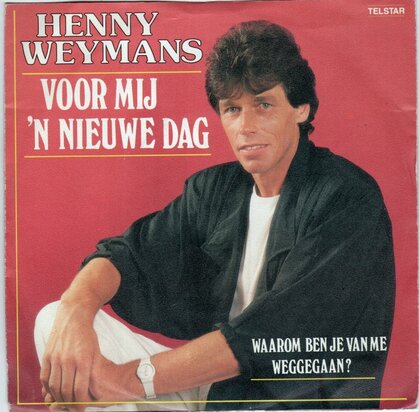 Henny Weymans - Voor mij een nieuwe dag + Waarom ben je van me weggegaan? (Vinylsingle)