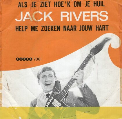 Jack Rivers - Als Je Ziet Hoe'k Om Je Huil + Help Me Zoeken Naar Jouw Hart (Vinylsingle)