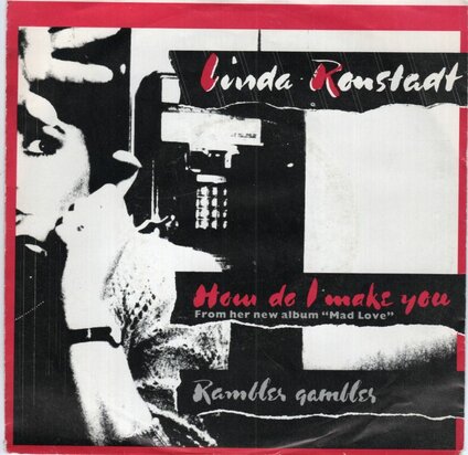 Linda Ronstadt - How do I make you + Ramblers gamblers (Vinylsingle)