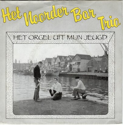 Noorder Bar Trio - Het orgel uit mijn jeugd + Ik zag haar bij het stoplicht staan (Vinylsingle)