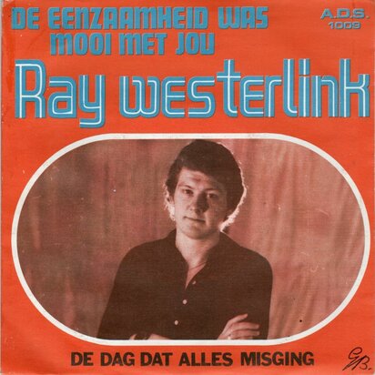 Ray Westerlink - De eenzaamheid was mooi met jou + De dag dat alles misging (Vinylsingle)