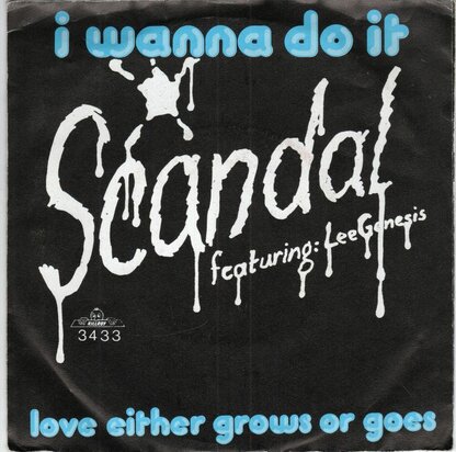 Scandal / Lee Genesis - I Wanna Do It + Love Either Grows Or Goes (Vinylsingle)